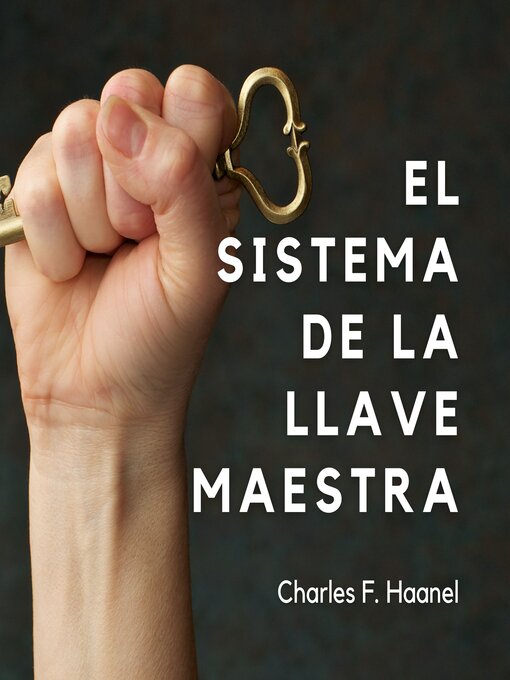 Title details for El Sistema de la Llave Maestra by Charles F. Haanel - Available